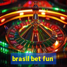 brasil bet fun